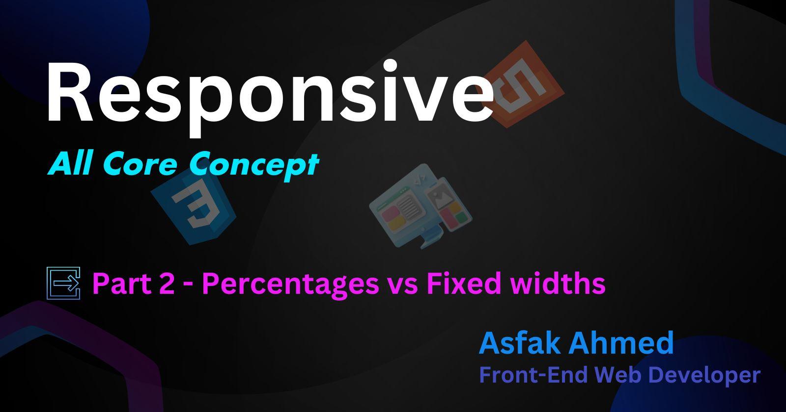 Responsive ( all core concept ) part 2 - Percentage vs Fixed width